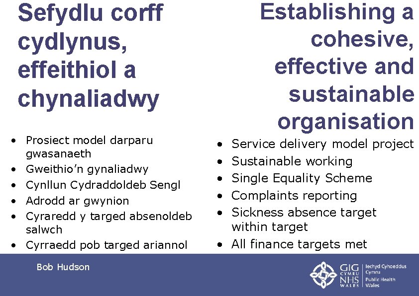 Establishing a cohesive, effective and sustainable organisation Sefydlu corff cydlynus, effeithiol a chynaliadwy •