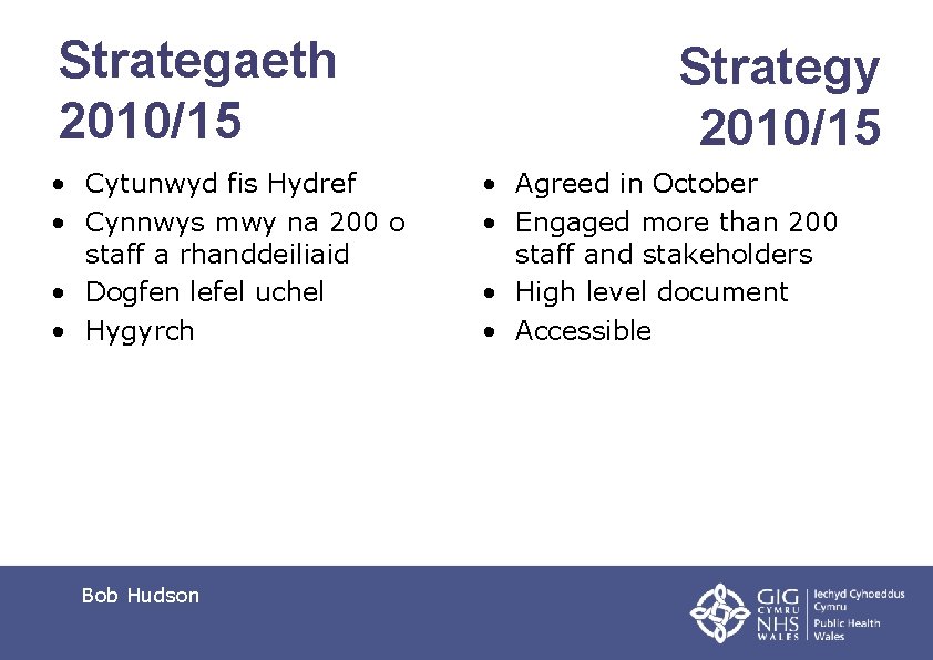 Strategaeth 2010/15 • Cytunwyd fis Hydref • Cynnwys mwy na 200 o staff a