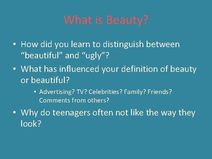What is Beauty? • How did you learn to distinguish between “beautiful” and “ugly”?