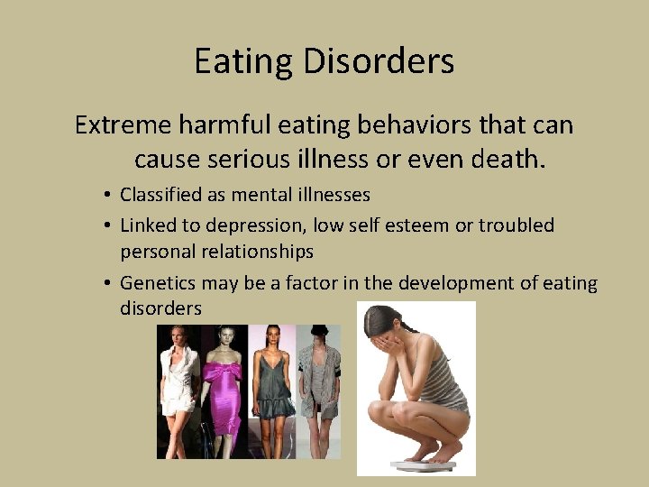 Eating Disorders Extreme harmful eating behaviors that can cause serious illness or even death.