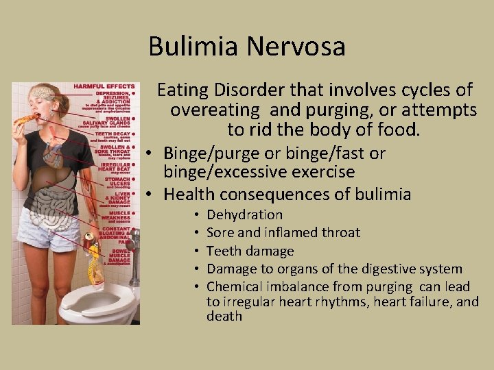 Bulimia Nervosa Eating Disorder that involves cycles of overeating and purging, or attempts to