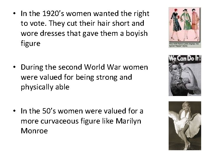  • In the 1920’s women wanted the right to vote. They cut their