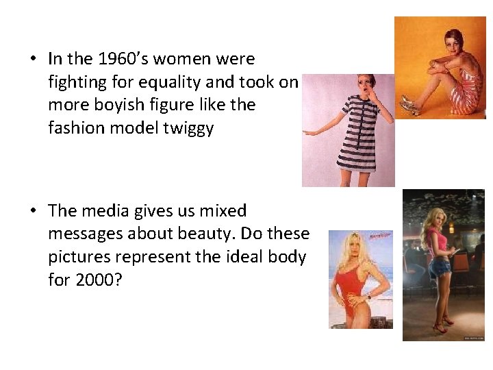  • In the 1960’s women were fighting for equality and took on a