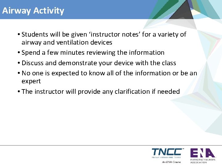 Airway Activity • Students will be given ‘instructor notes’ for a variety of airway