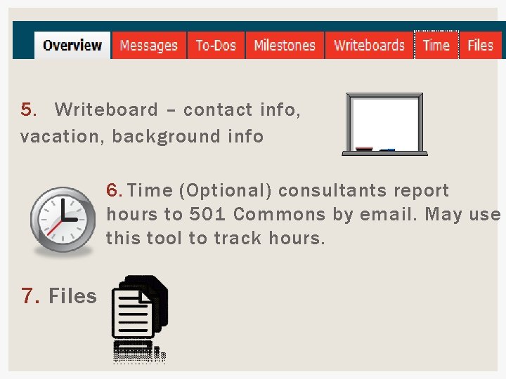 5. Writeboard – contact info, vacation, background info 6. Time (Optional) consultants report hours
