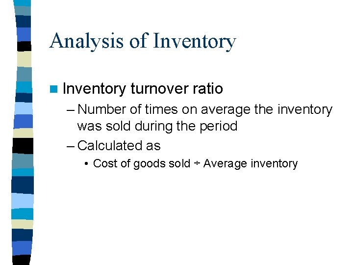 Analysis of Inventory n Inventory turnover ratio – Number of times on average the