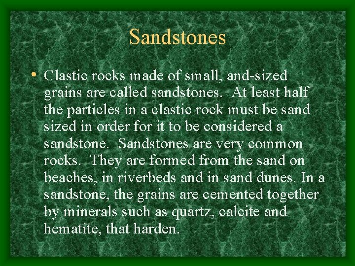Sandstones • Clastic rocks made of small, and-sized grains are called sandstones. At least