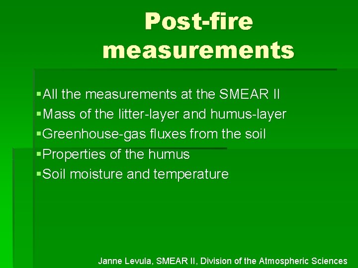 Post-fire measurements §All the measurements at the SMEAR II §Mass of the litter-layer and