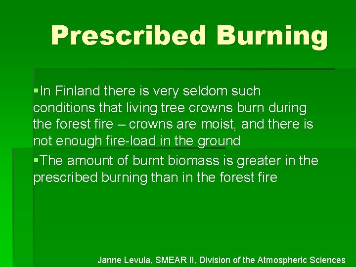 Prescribed Burning §In Finland there is very seldom such conditions that living tree crowns