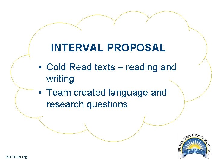 INTERVAL PROPOSAL • Cold Read texts – reading and writing • Team created language