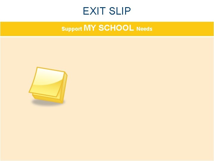 EXIT SLIP Support MY jpschools. org SCHOOL Needs 