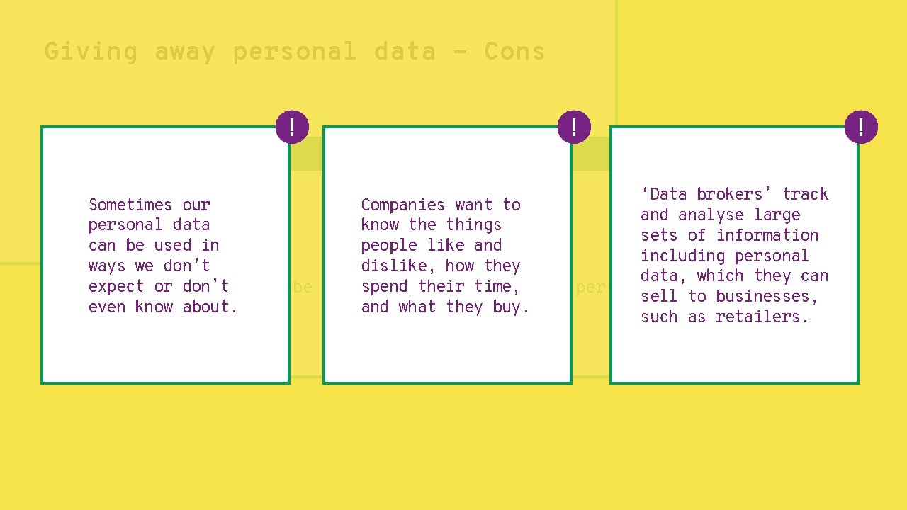 Giving away personal data - Cons Personal data ‘Data brokers’ track Sometimes our Companies