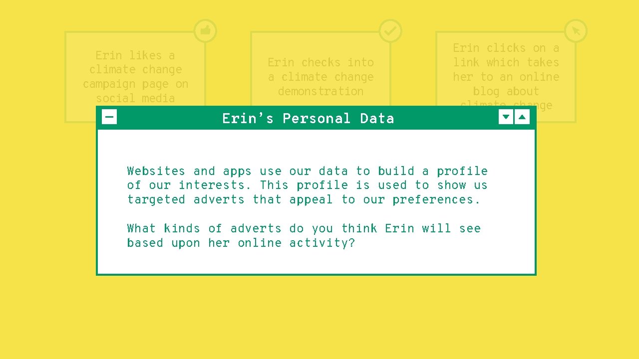 Erin likes a climate change campaign page on social media Erin checks into a