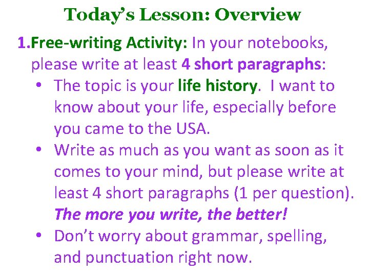 Today’s Lesson: Overview 1. Free-writing Activity: In your notebooks, please write at least 4