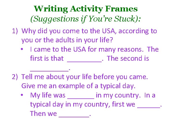 Writing Activity Frames (Suggestions if You’re Stuck): 1) Why did you come to the