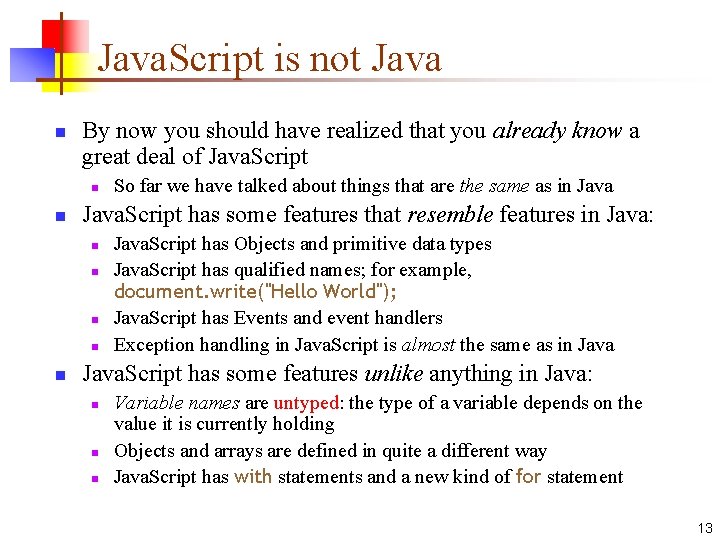 Java. Script is not Java n By now you should have realized that you