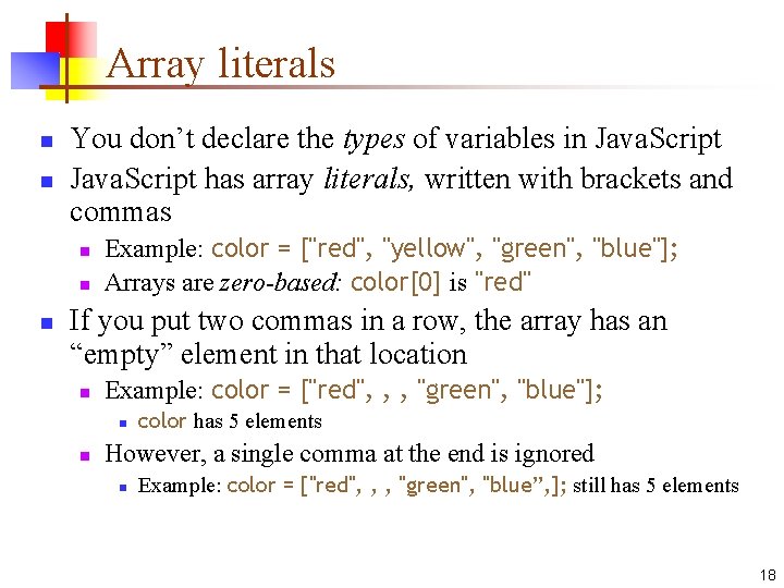 Array literals n n You don’t declare the types of variables in Java. Script