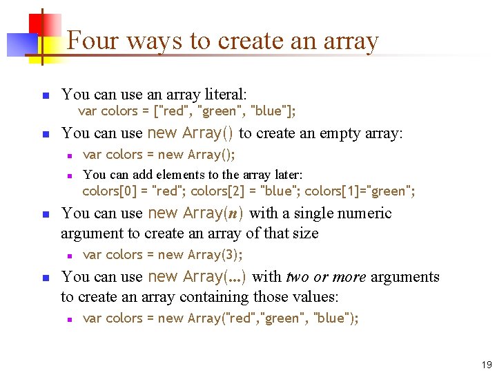 Four ways to create an array n You can use an array literal: var