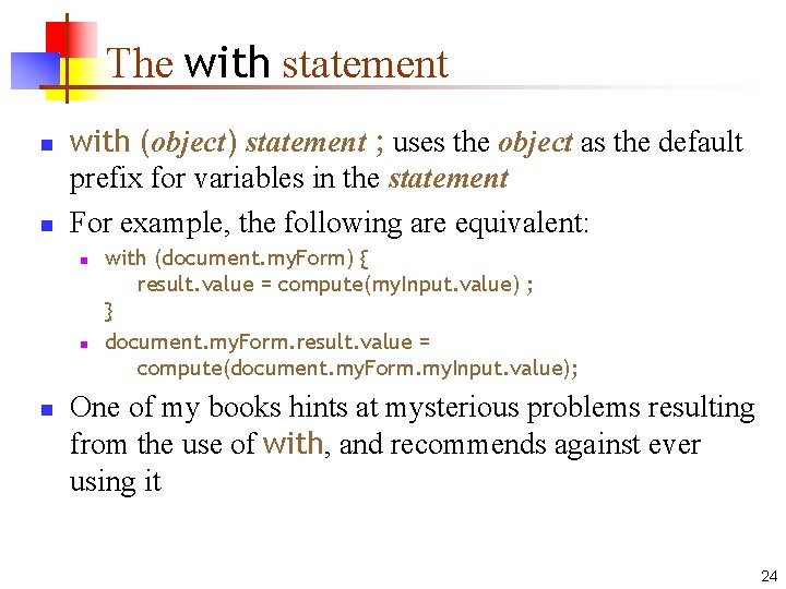 The with statement n n with (object) statement ; uses the object as the