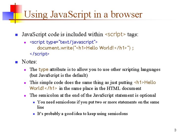 Using Java. Script in a browser n Java. Script code is included within <script>