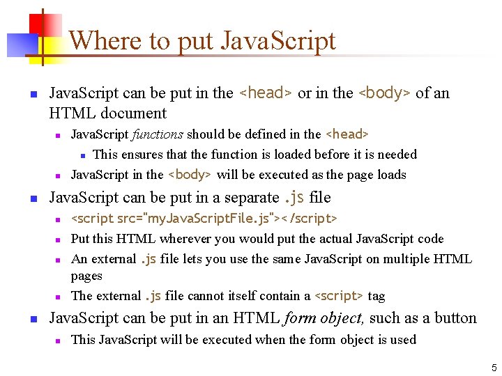 Where to put Java. Script n Java. Script can be put in the <head>