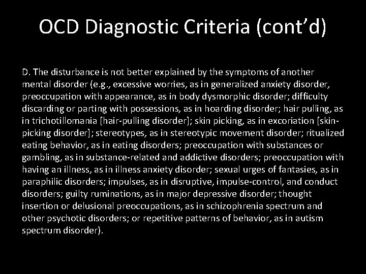 OCD Diagnostic Criteria (cont’d) D. The disturbance is not better explained by the symptoms