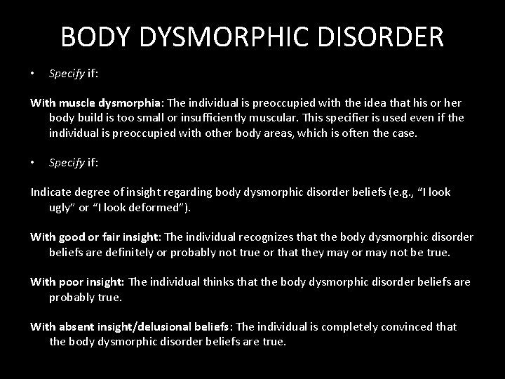 BODY DYSMORPHIC DISORDER • Specify if: With muscle dysmorphia: The individual is preoccupied with