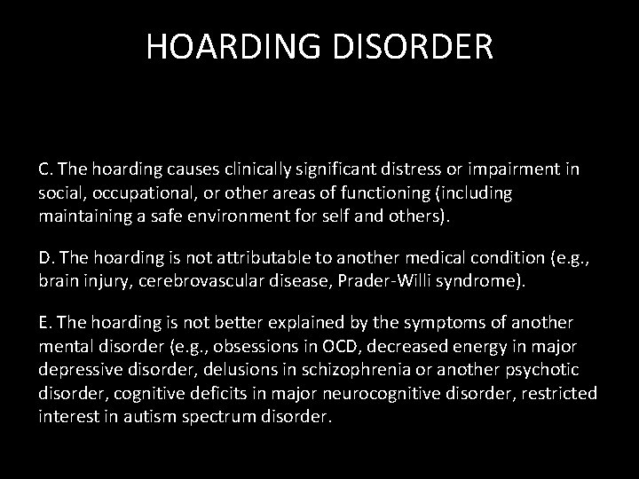 HOARDING DISORDER C. The hoarding causes clinically significant distress or impairment in social, occupational,
