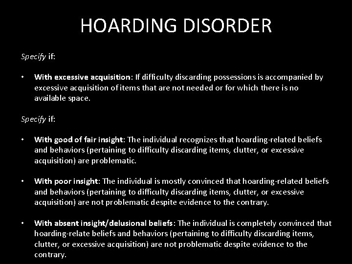 HOARDING DISORDER Specify if: • With excessive acquisition: If difficulty discarding possessions is accompanied