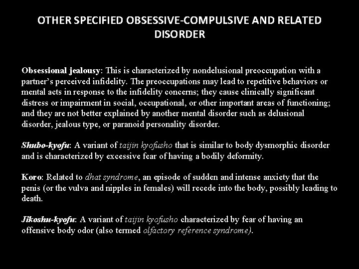 OTHER SPECIFIED OBSESSIVE-COMPULSIVE AND RELATED DISORDER Obsessional jealousy: This is characterized by nondelusional preoccupation