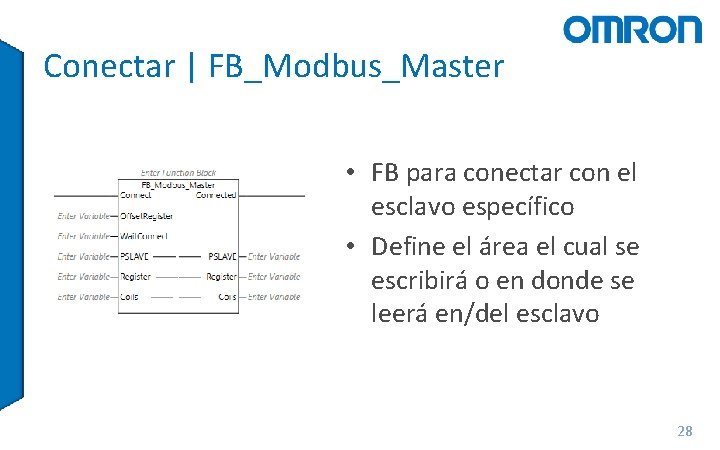 Conectar | FB_Modbus_Master • FB para conectar con el esclavo específico • Define el