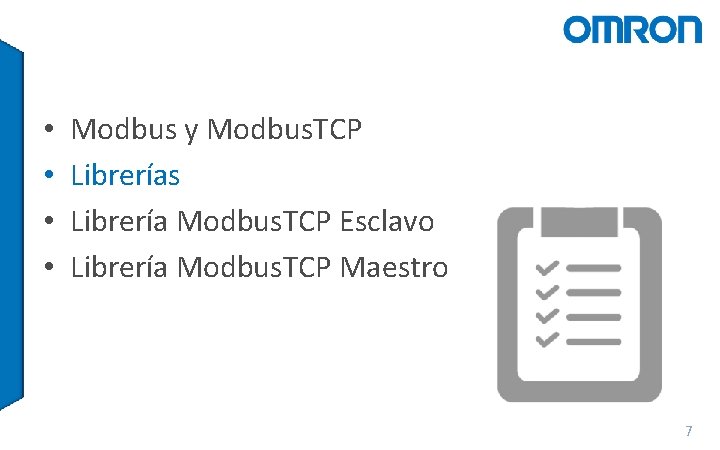  • • Modbus y Modbus. TCP Librerías Librería Modbus. TCP Esclavo Librería Modbus.