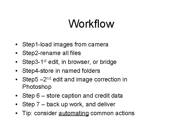 Workflow • • • Step 1 -load images from camera Step 2 -rename all