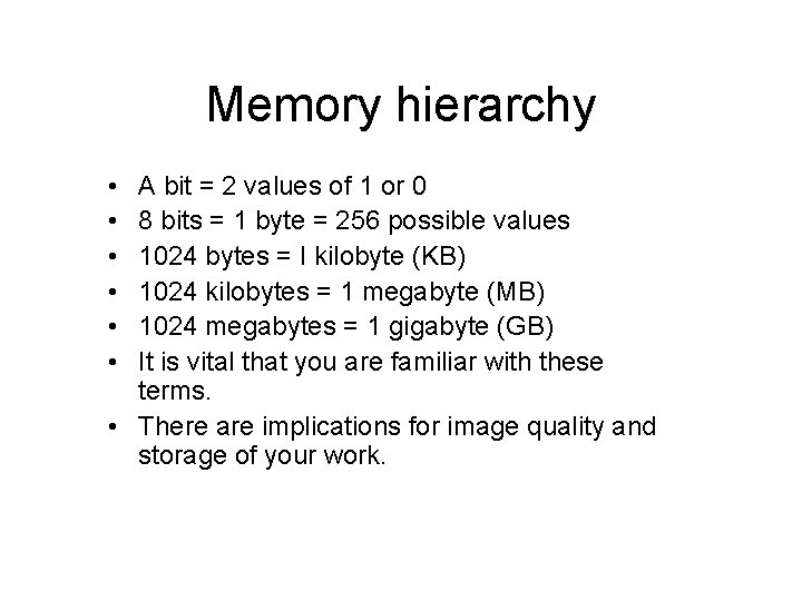 Memory hierarchy • • • A bit = 2 values of 1 or 0