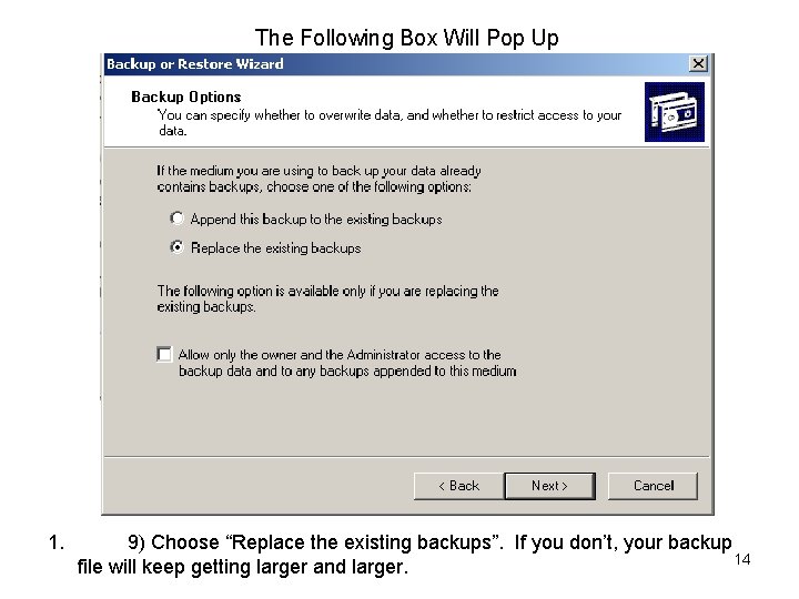 The Following Box Will Pop Up 1. 9) Choose “Replace the existing backups”. If