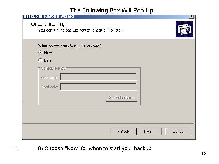 The Following Box Will Pop Up 1. 10) Choose “Now” for when to start