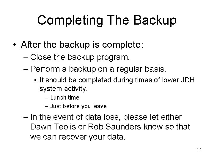 Completing The Backup • After the backup is complete: – Close the backup program.