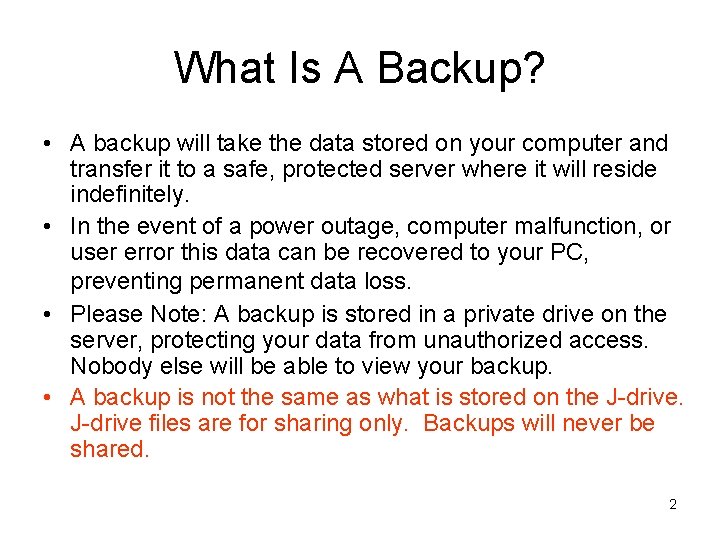 What Is A Backup? • A backup will take the data stored on your