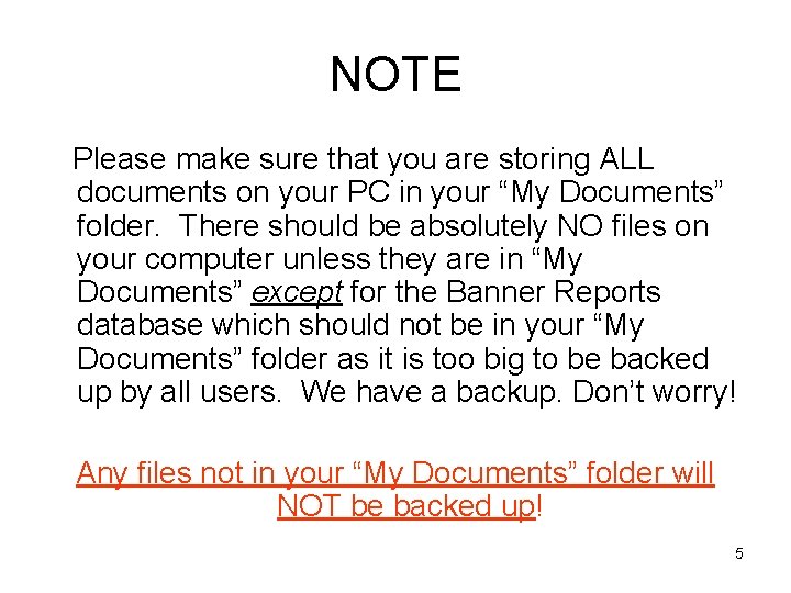 NOTE Please make sure that you are storing ALL documents on your PC in