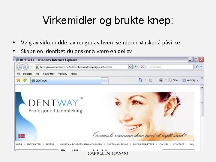 Virkemidler og brukte knep: • Valg av virkemiddel avhenger av hvem senderen ønsker å
