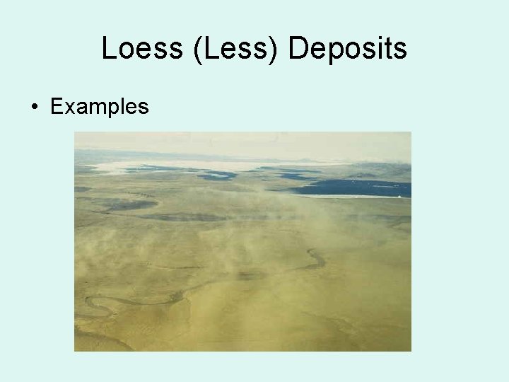 Loess (Less) Deposits • Examples 