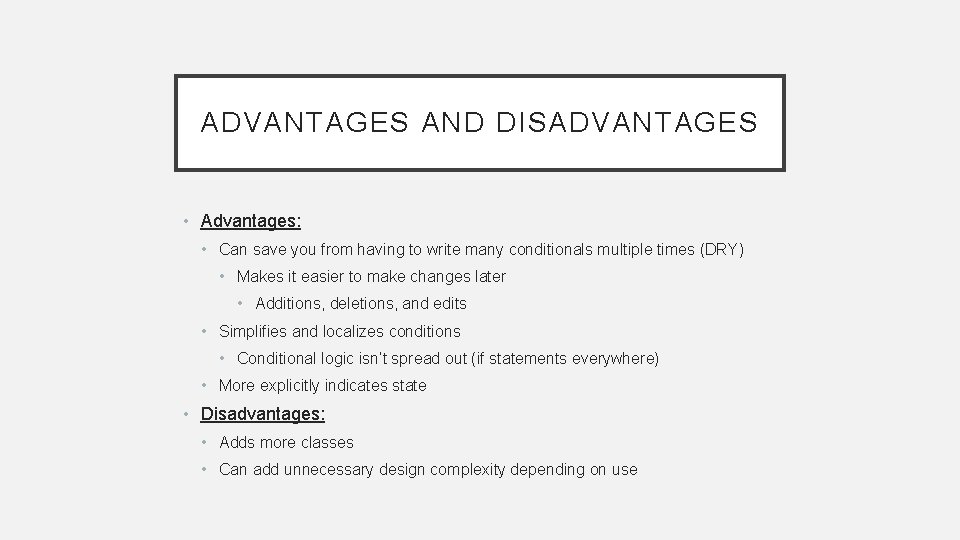 ADVANTAGES AND DISADVANTAGES • Advantages: • Can save you from having to write many