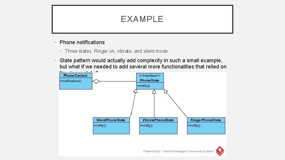 EXAMPLE • Phone notifications • Three states: Ringer on, vibrate, and silent mode •