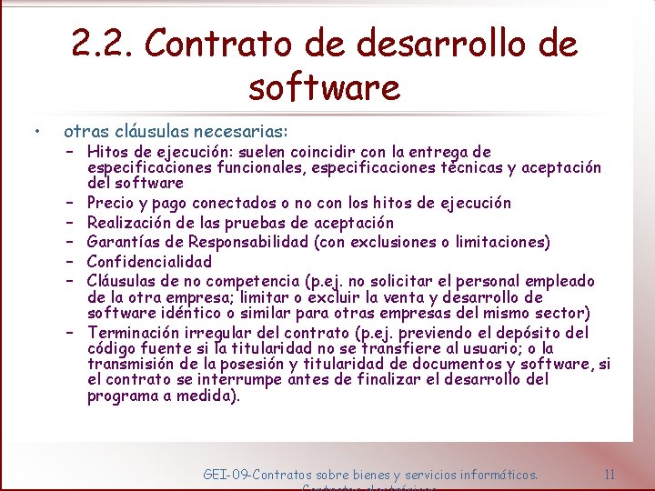 2. 2. Contrato de desarrollo de software • otras cláusulas necesarias: – Hitos de