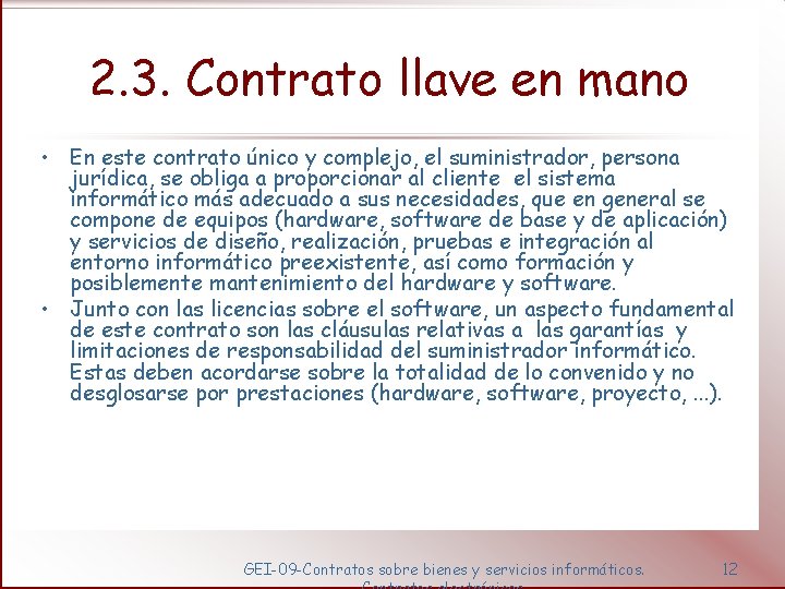 2. 3. Contrato llave en mano • En este contrato único y complejo, el