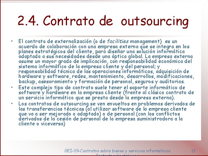 2. 4. Contrato de outsourcing • • • El contrato de externalización (o de