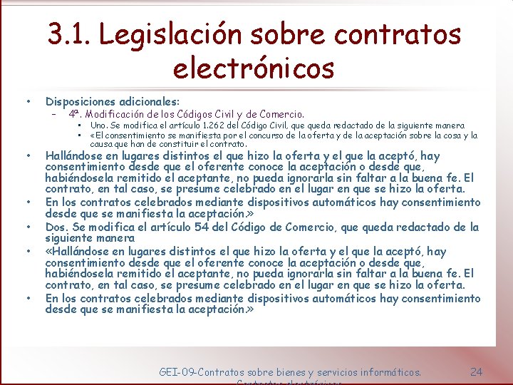 3. 1. Legislación sobre contratos electrónicos • • • Disposiciones adicionales: – 4ª. Modificación