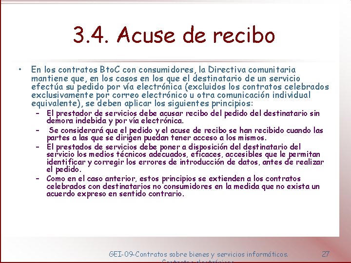 3. 4. Acuse de recibo • En los contratos Bto. C consumidores, la Directiva