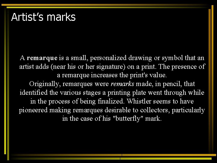 Artist’s marks A remarque is a small, personalized drawing or symbol that an artist