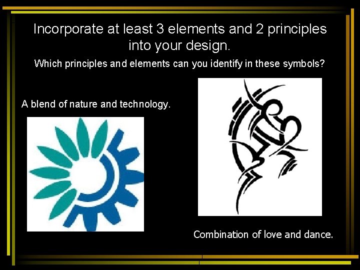 Incorporate at least 3 elements and 2 principles into your design. Which principles and